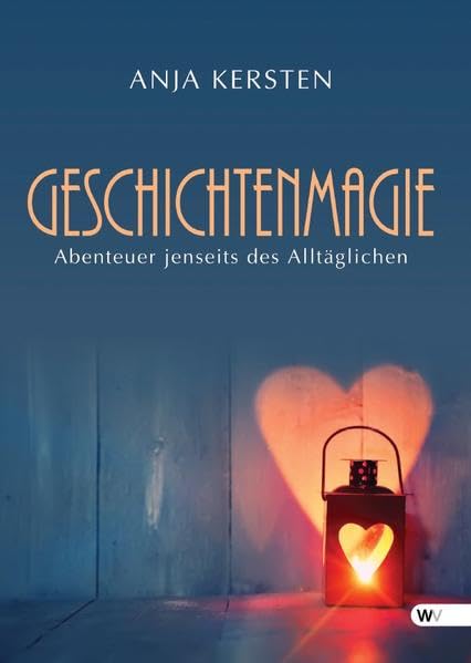 Geschichtenmagie: Abenteuer jenseits des Alltäglichen Contemporary literature