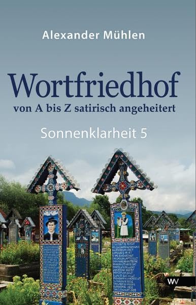 Wortfriedhof von A bis Z satirisch angeheitert Humour & Satire