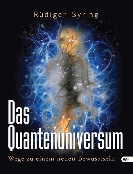 Das Quantenuniversum: Wege zu einem neuen Bewusstsein Religion & Esotericism
