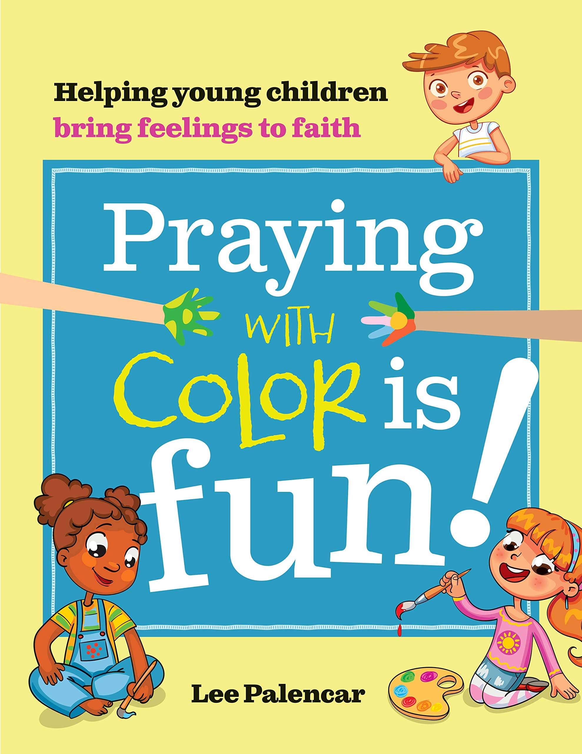 Praying with Color Is Fun!: Helping Young Children Bring Feelings to Faith book