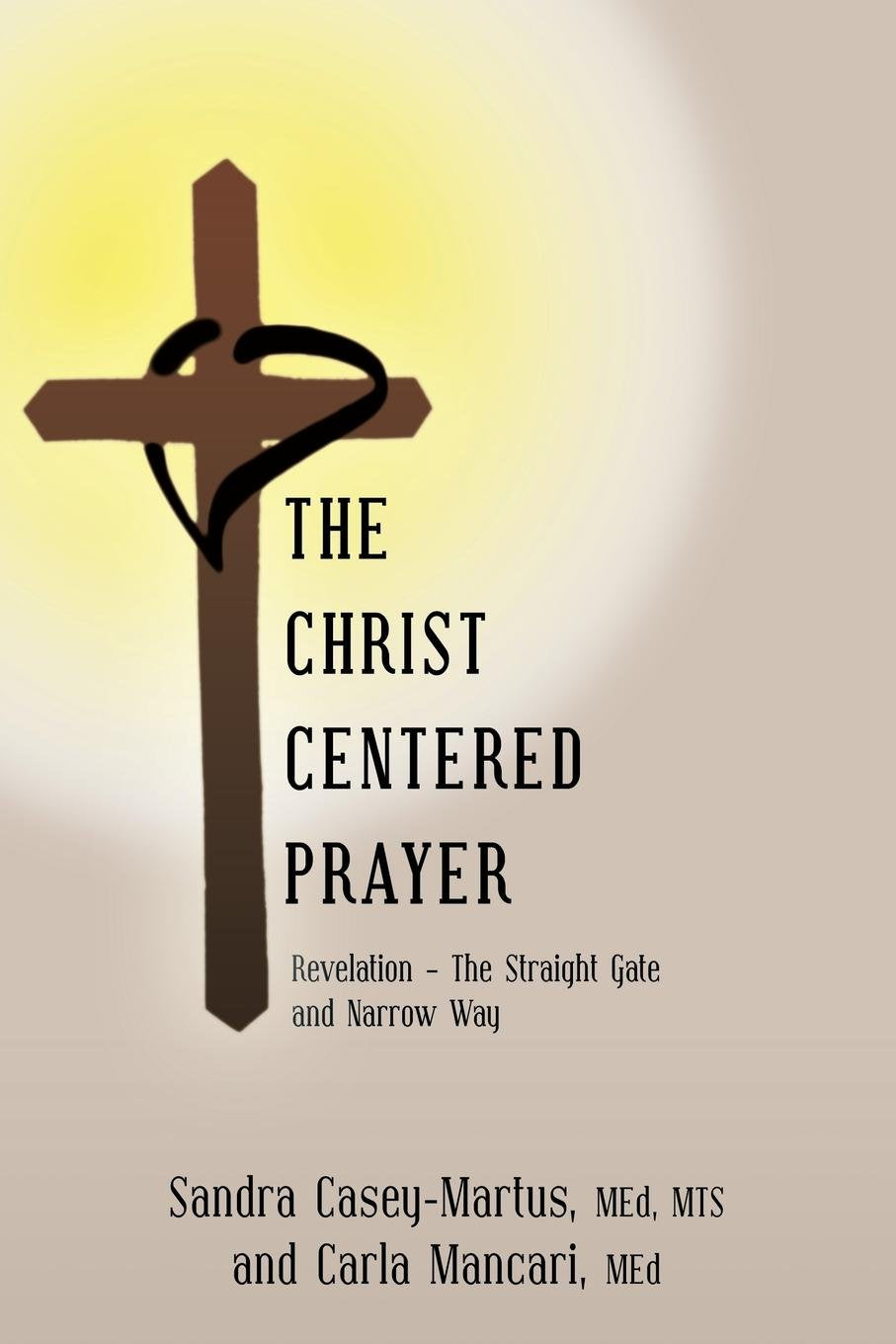 The Christ Centered Prayer: Revelation - The Straight Gate and Narrow Way book