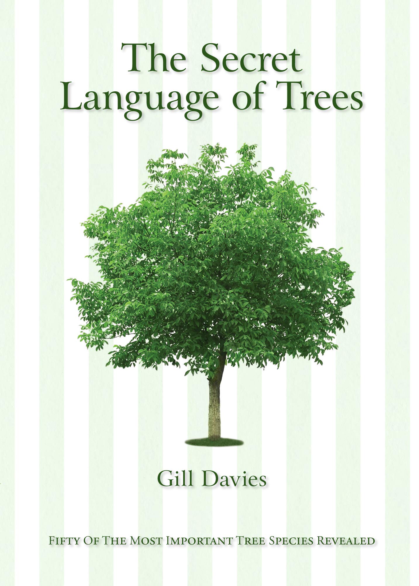 The Secret Language of Trees: Fifty of the Most Important Tree Species Revealed Garden & Plants