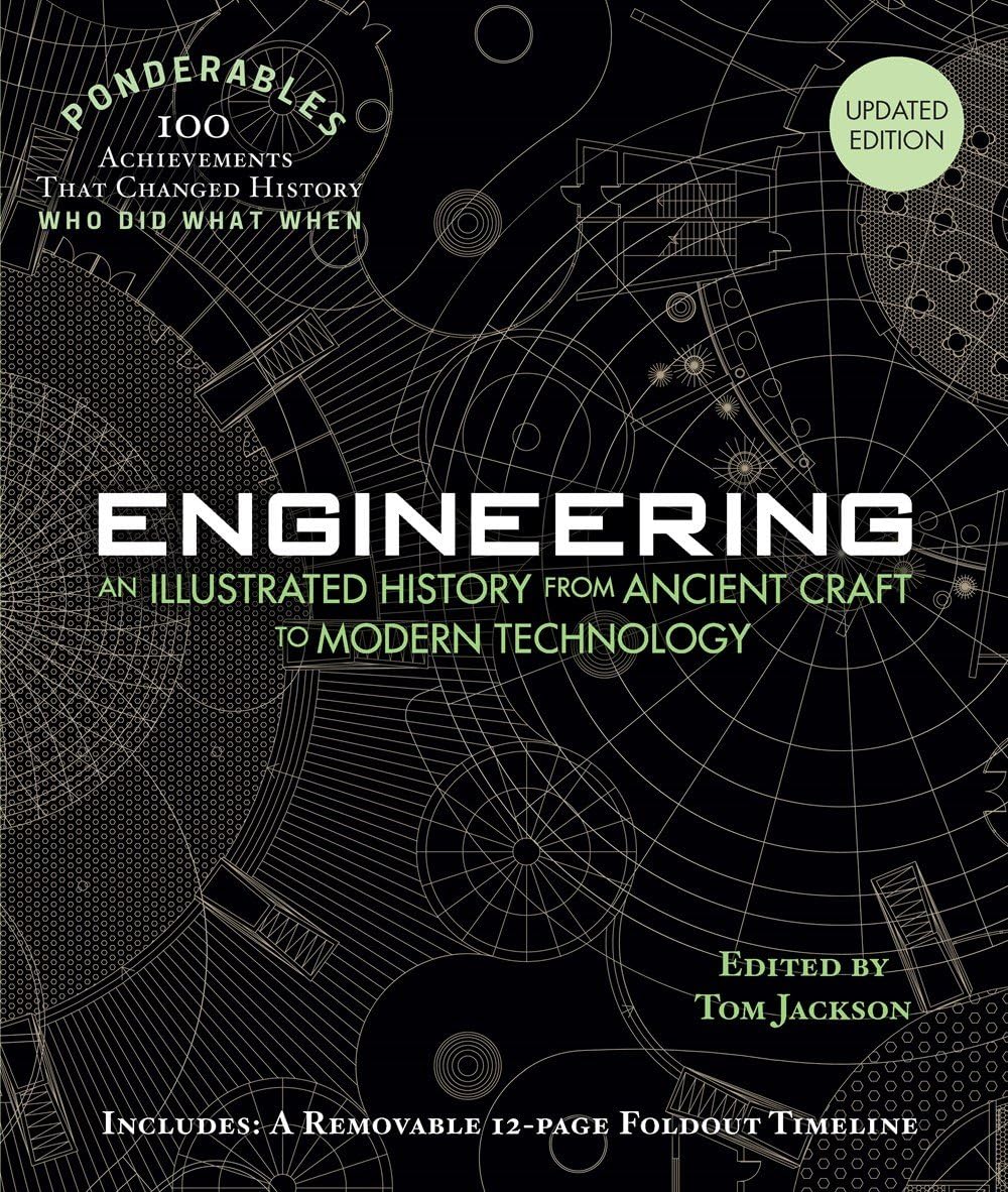 Engineering: An Illustrated History from Ancient Craft to Modern Technology (100 Ponderables) Revised and Updated Natural Sciences