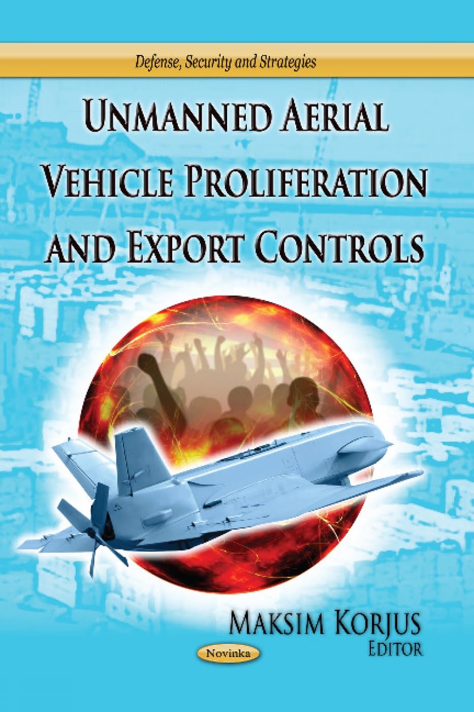 Unmanned Aerial Vehicle Proliferation and Export Controls (Defense, Security and Strategies) Law