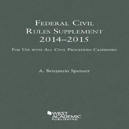 Federal Civil Rules, 2013-2014: For Use With All Civil Procedure Casebooks (Selected Statutes) Law