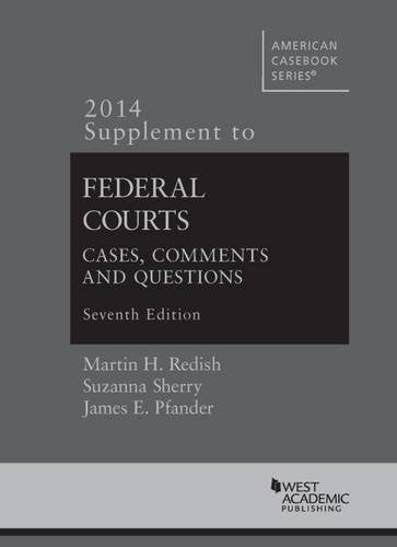 Federal Courts 2014: Cases, Comments and Questions (American Casebook) Law