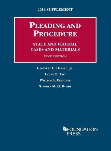 Pleading and Procedure 2014: State and Federal; Cases and Materials (University Casebook) Law