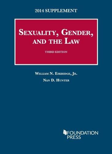 Sexuality, Gender, and the Law 2014: 2014 Supplement (University Casebook) Law