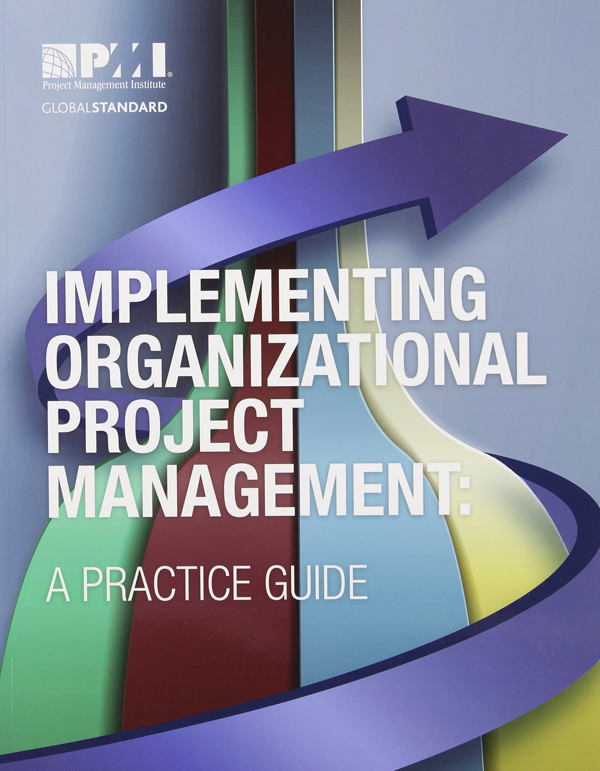 Product Image: Implementing Organizational Project Management: A Practice Guide
