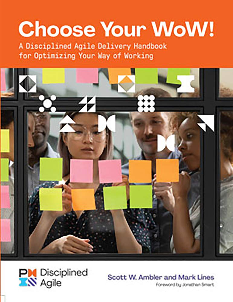 Choose Your Wow!: A Disciplined Agile Delivery Handbook for Optimizing Your Way of Working Business, Finance & Career