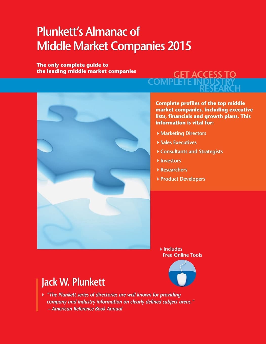 Plunkett's Almanac of Middle Market Companies 2015: The Only Comprehensive Guide to American Middle Market Companies: Middle Market Industry Market Research, Statistics, Trends & Leading Companies Business, Finance & Career