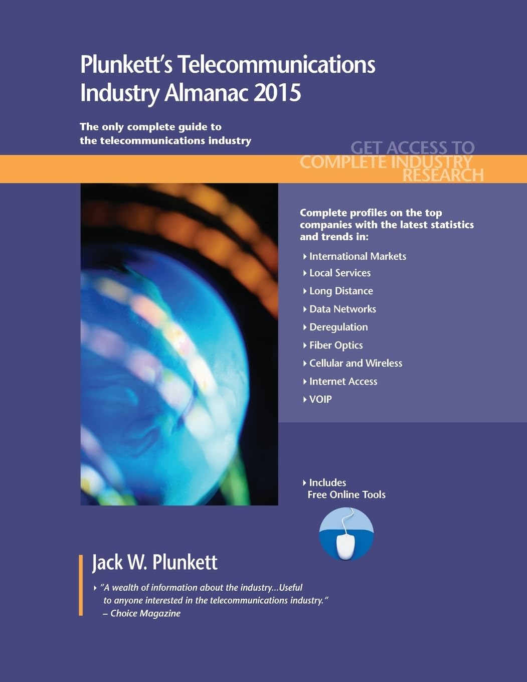 Plunkett's Telecommunications Industry Almanac 2015: The Only Comprehensive Guide to the Telecommunications Industry: Telecommunications Industry ... Companies (Plunkett's Industry Almanacs) Media & Communication