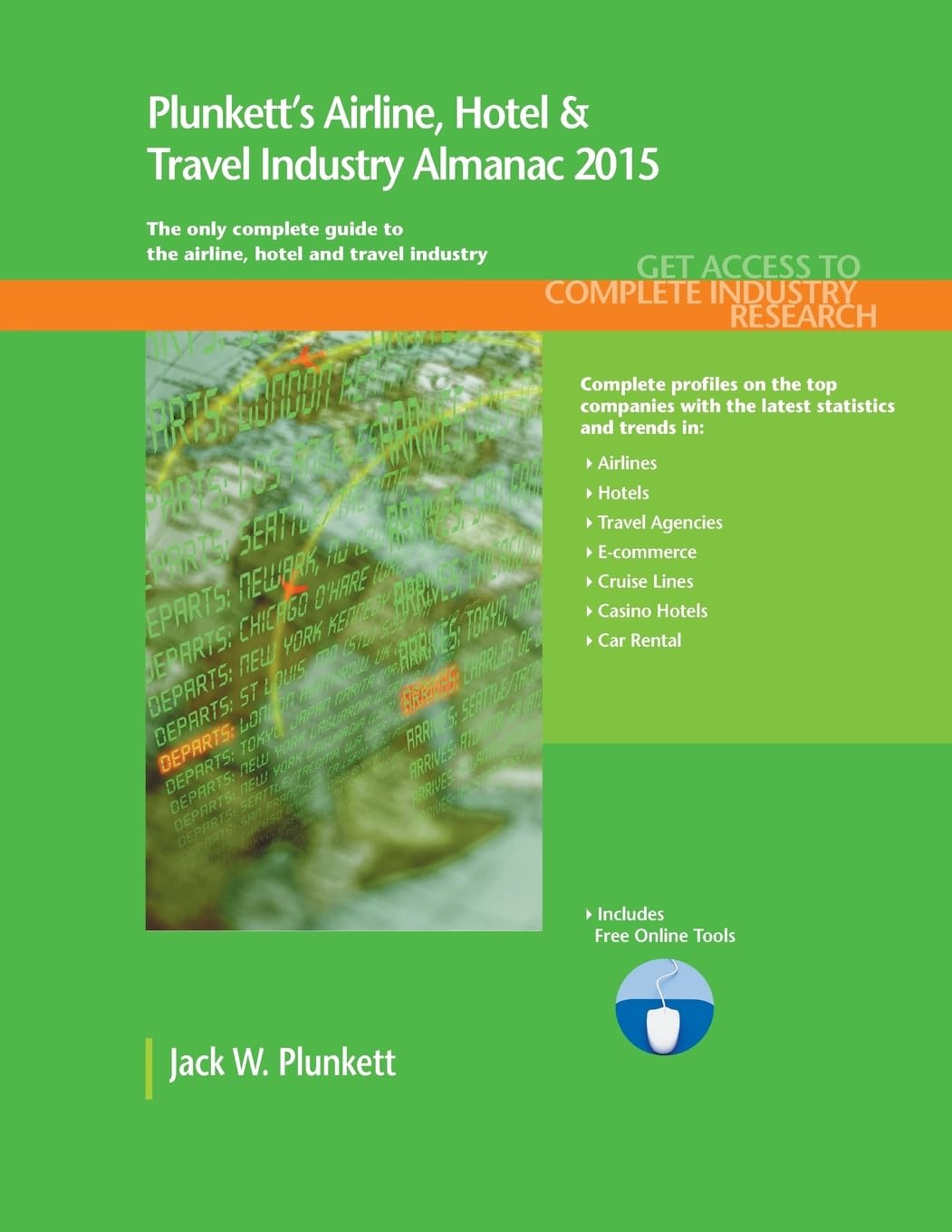 Plunkett's Airline, Hotel & Travel Industry Almanac 2015: Airline, Hotel & Travel Industry Market Research, Statistics, Trends & Leading Companies Business, Finance & Career
