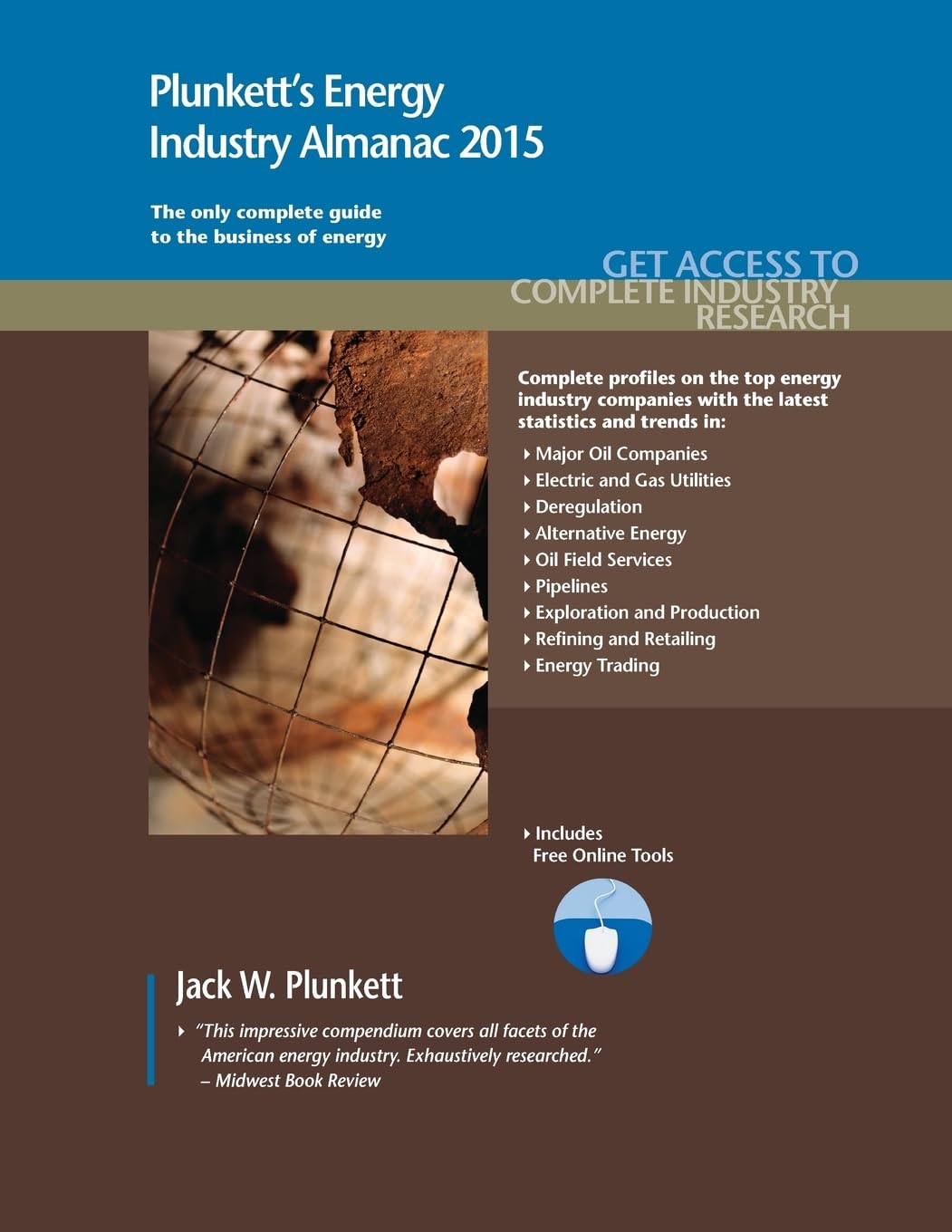 Plunkett's Energy Industry Almanac 2015: The Only Comprehensive Guide to the Energy & Utilities Industry: Energy Industry Market Research, Statistics, Trends & Leading Companies Business, Finance & Career