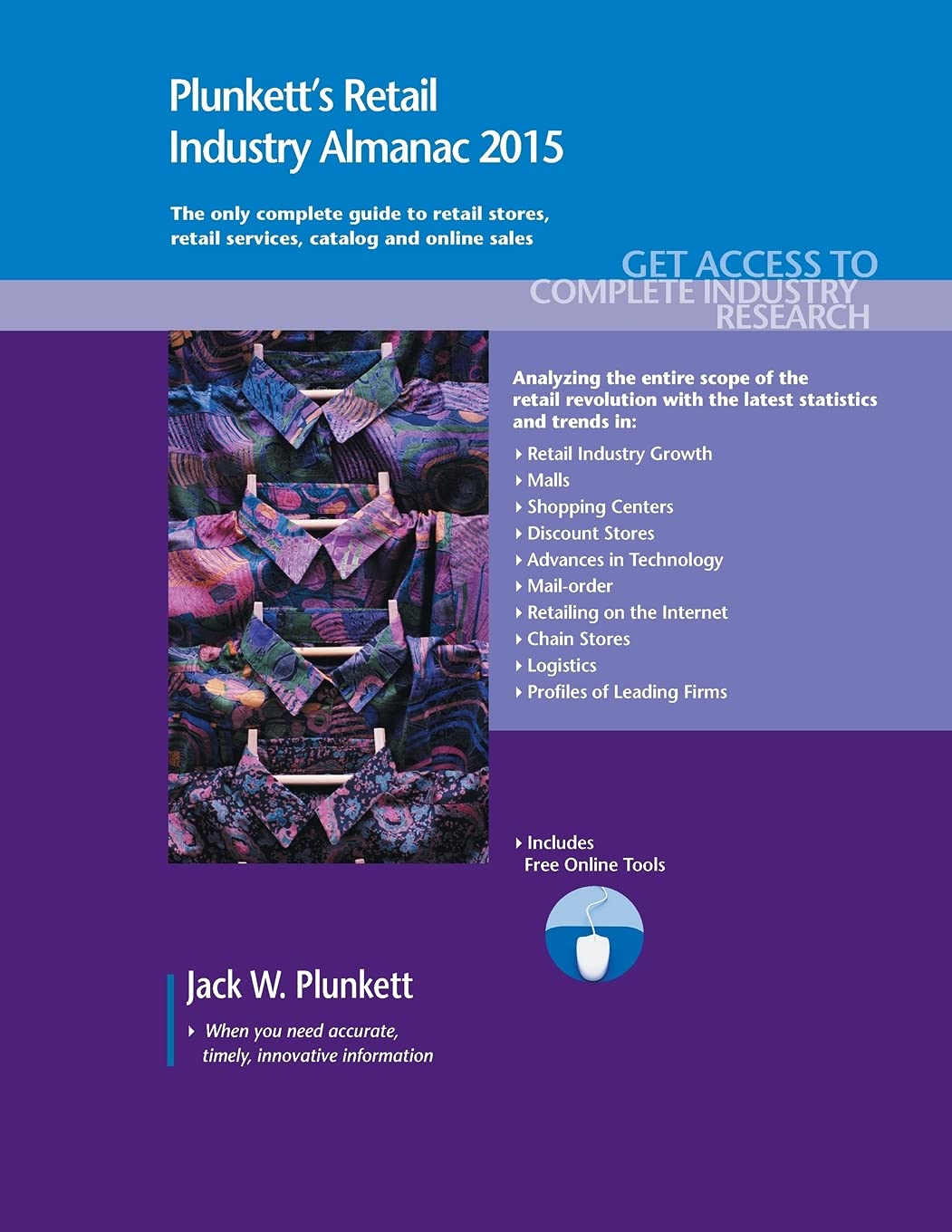 Plunkett's Retail Industry Almanac 2015: The Only Comprehensive Guide to the Retail Industry Business, Finance & Career