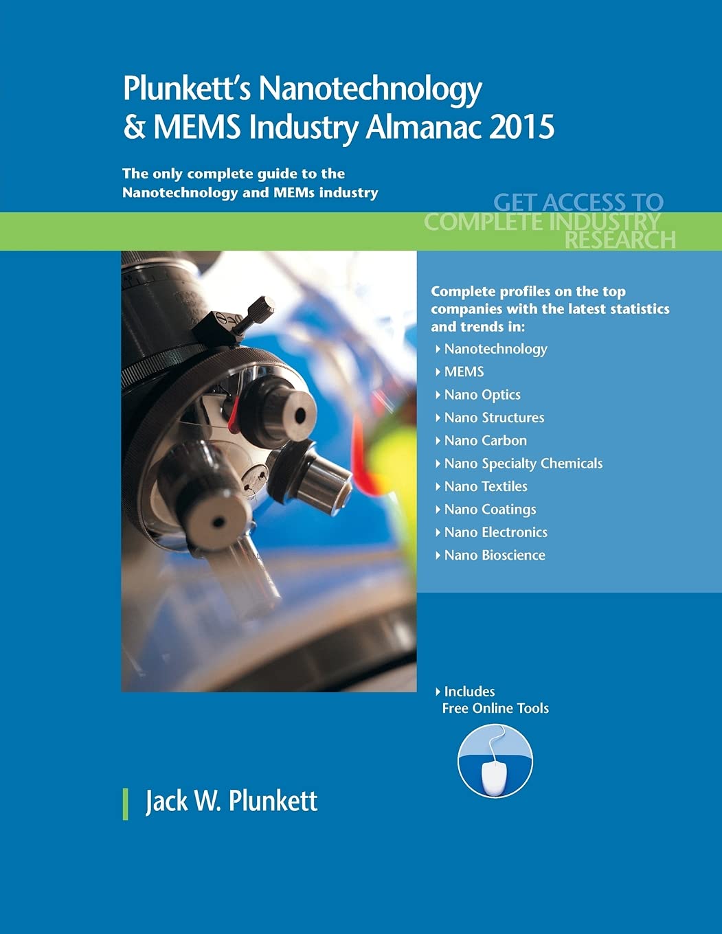 Plunkett's Nanotechnology & Mems Industry Almanac 2015: Nanotechnology & MEMS Industry Market Research, Statistics, Trends & Leading Companies (Plunkett's Industry Almanacs) Business, Finance & Career