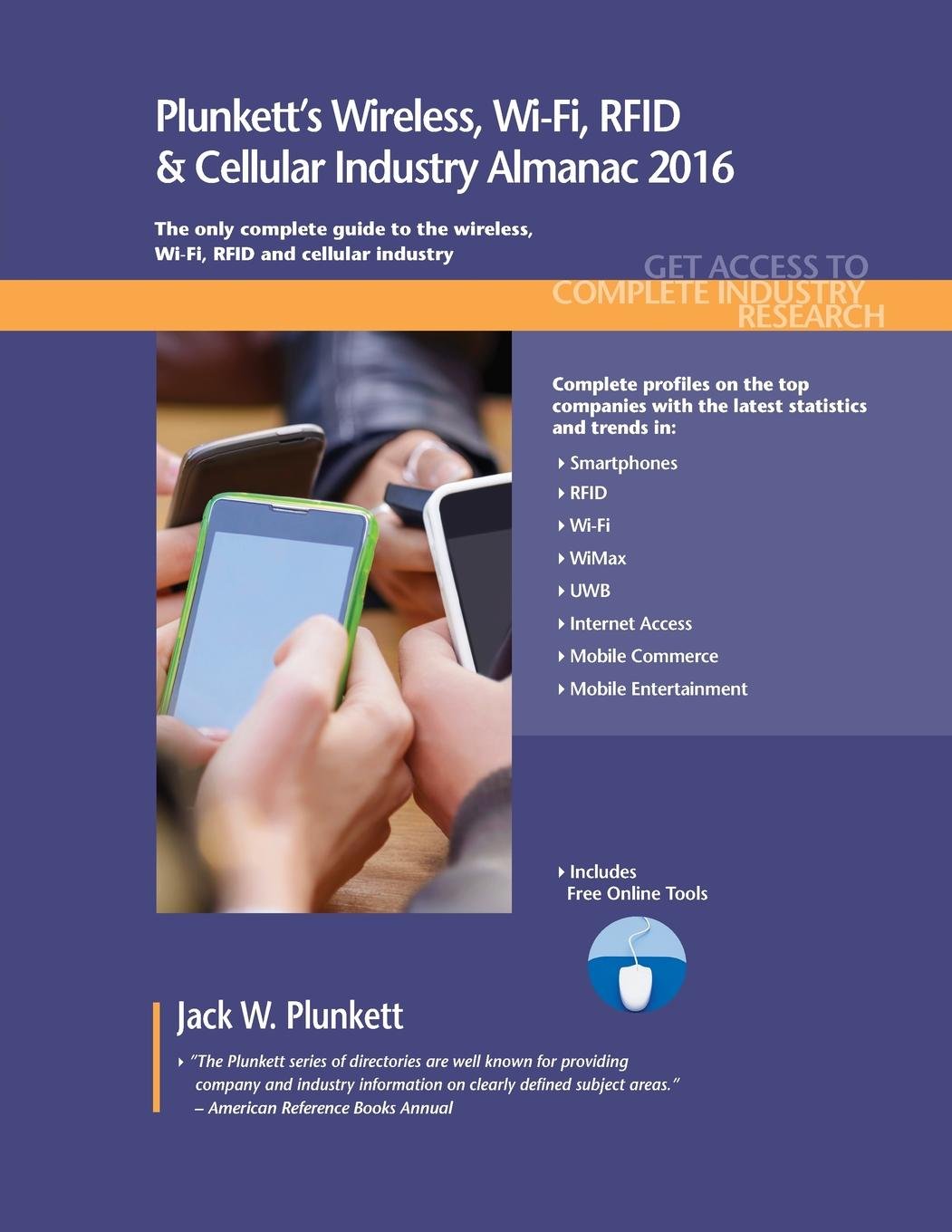 Plunkett's Wireless, WI-FI, RFID & Cellular Industry Almanac 2016: The Only Comprehensive Guide to the Wireless Industry (Plunkett's Industry Almanacs) Computer Science
