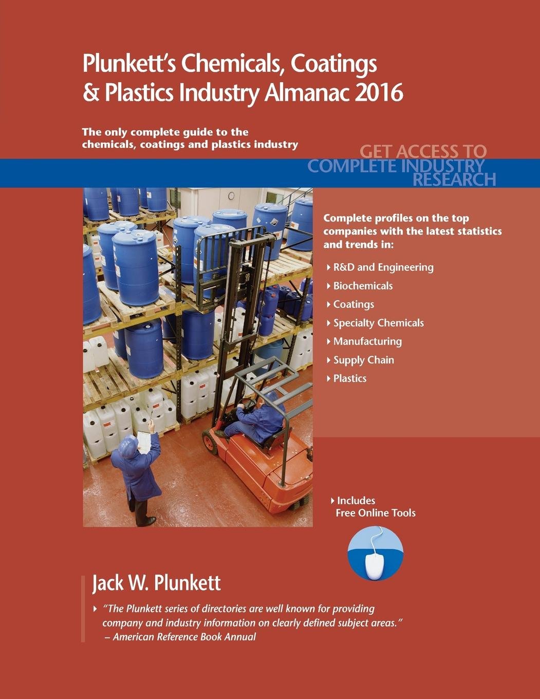 Plunkett's Chemicals, Coatings & Plastics Industry Almanac 2016: The Only Comprehensive Guide to the Chemicals Industry Business, Finance & Career