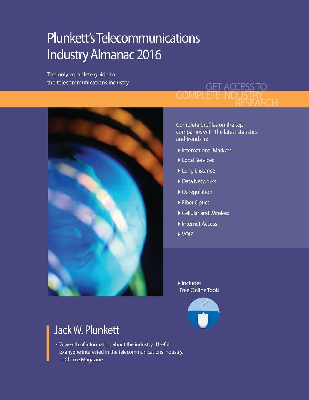 Plunkett's Telecommunications Industry Almanac 2016: Telecommunications Industry Market Research, Statistics, Trends & Leading Companies Media & Communication