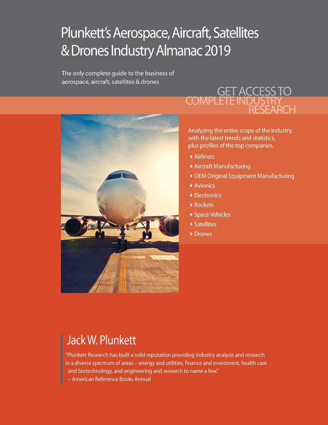 Plunkett's Aerospace, Aircraft, Satellites & Drones Industry Almanac 2019: The Only Comprehensive Guide to the Aerospace, Aircraft, Satellites & Drones Industry book