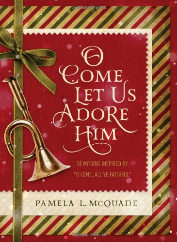 O Come Let Us Adore Him: Devotions Inspired by "O Come, All Ye Faithful" Religion & Esotericism