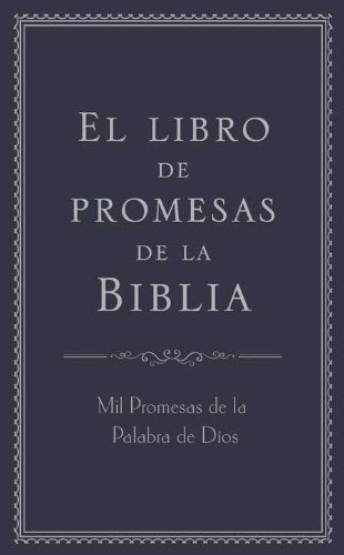 El libro de promesas de la Biblia / The Book of Bible Promises: Mil promesas de la Palabra de Díos / A Thousand Promises from the Word of God book