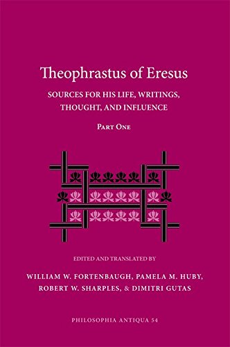 Theophrastus of Eresus: Sources for His Life, Writings, Thought, and Influence: Sources for His Life, Writings, Thought, and Influence, 2-volume set ... a Series of Studies on Ancient Philosophy) Philosophy