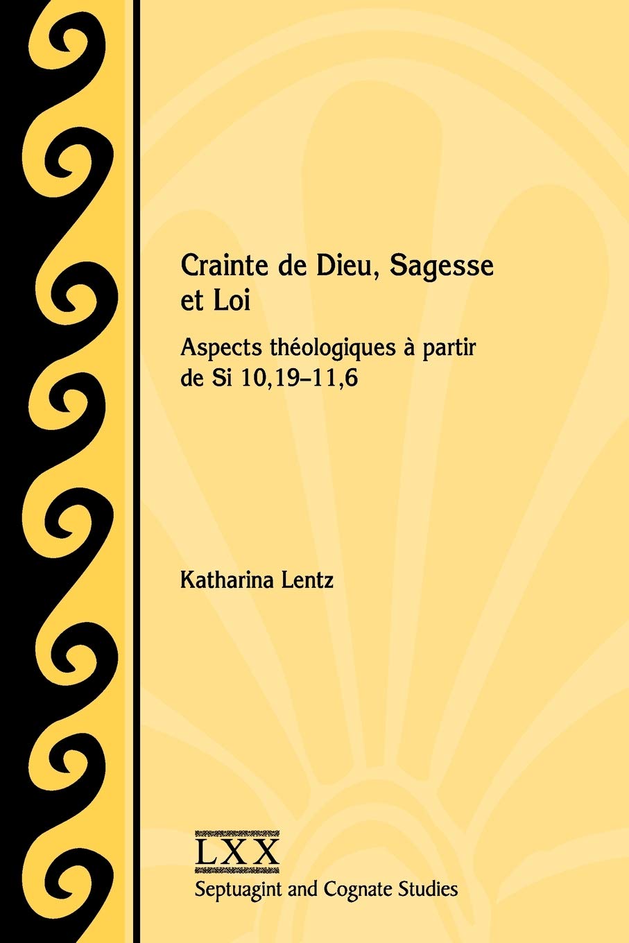 Crainte De Dieu, Sagesse Et Loi: Aspects Théologiques À Partir De Si 10,19-11,6 book