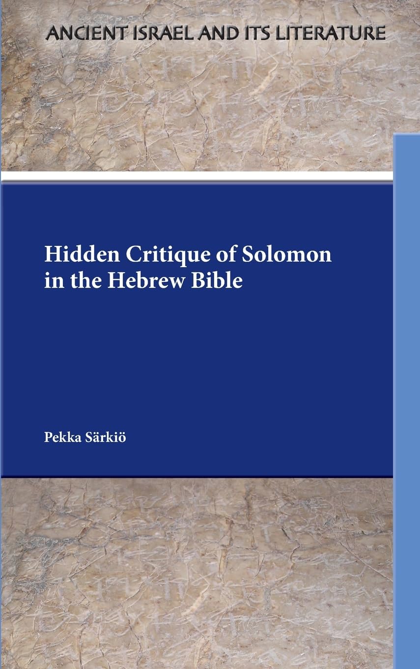 Hidden Critique of Solomon in the Hebrew Bible Religion & Esotericism