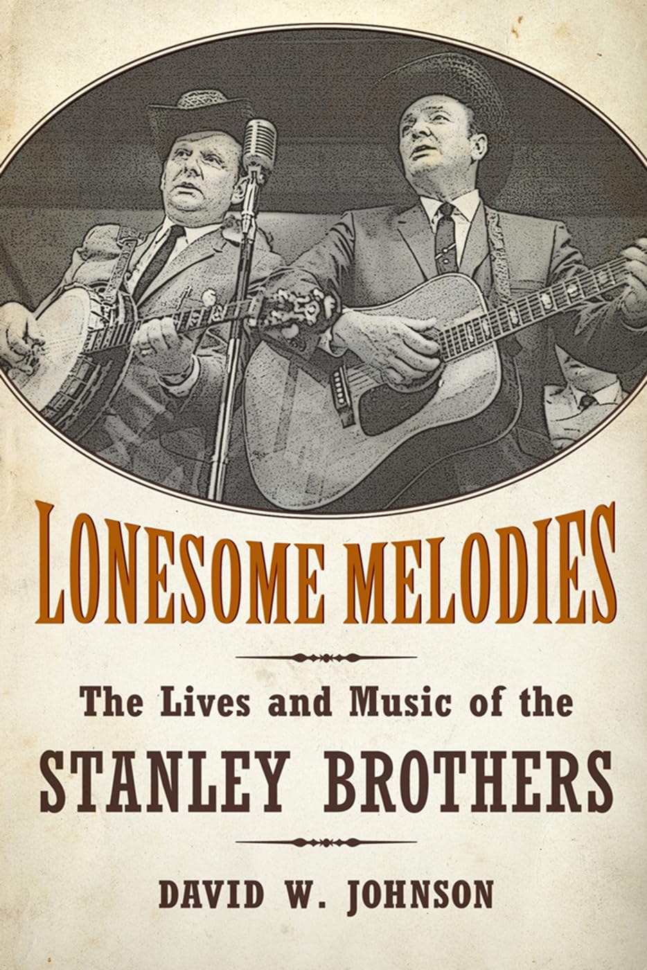 Lonesome Melodies: The Lives and Music of the Stanley Brothers (American Made Music Series) Pop culture Books