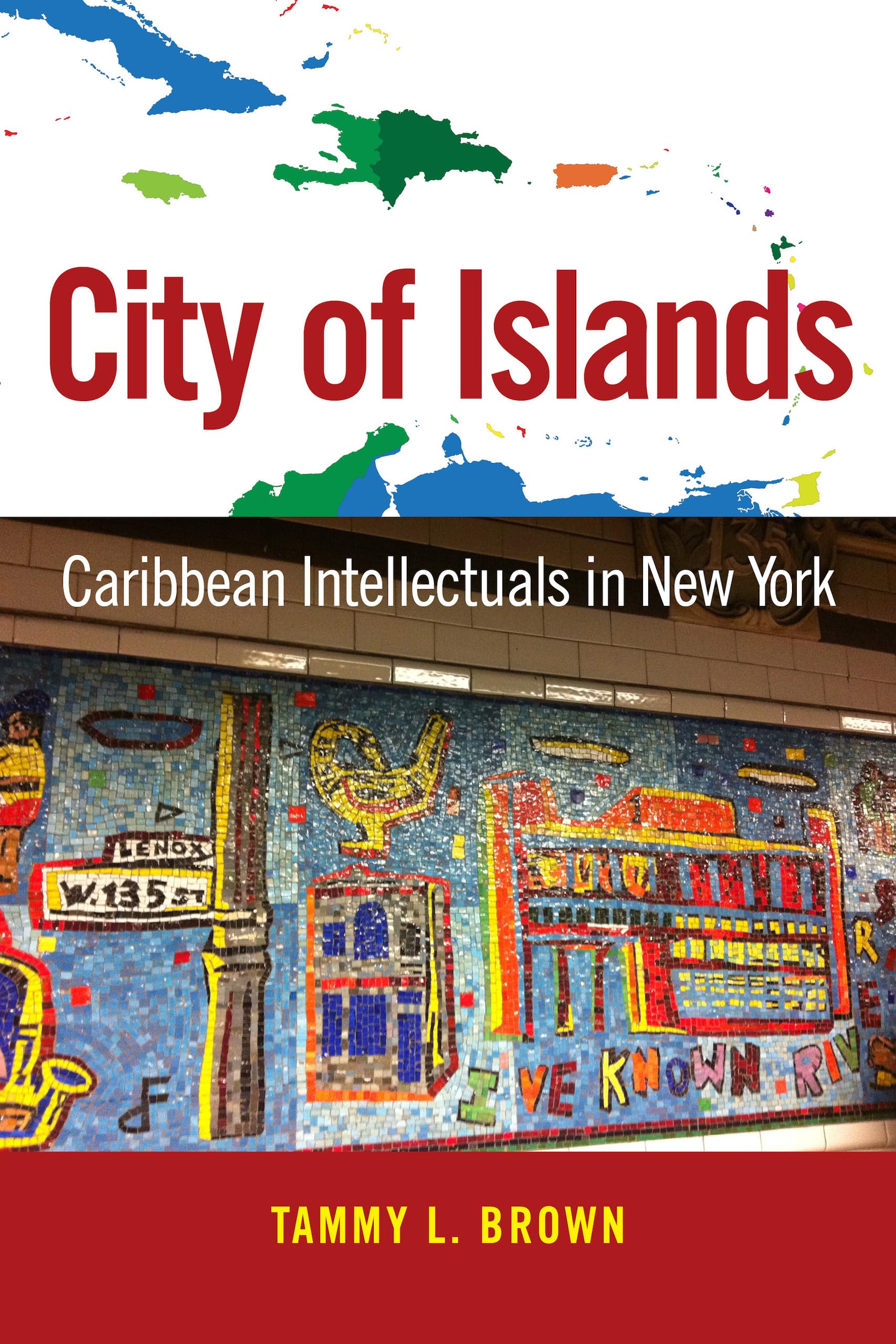 City of Islands: Caribbean Intellectuals in New York (Caribbean Studies) Books