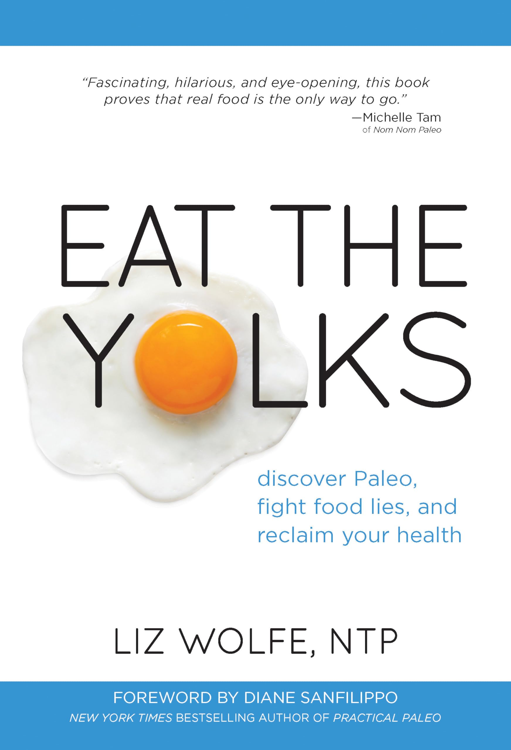 Eat the Yolks: Discover Paleo, Fight Food Lies, and Reclaim Your Health Medicine