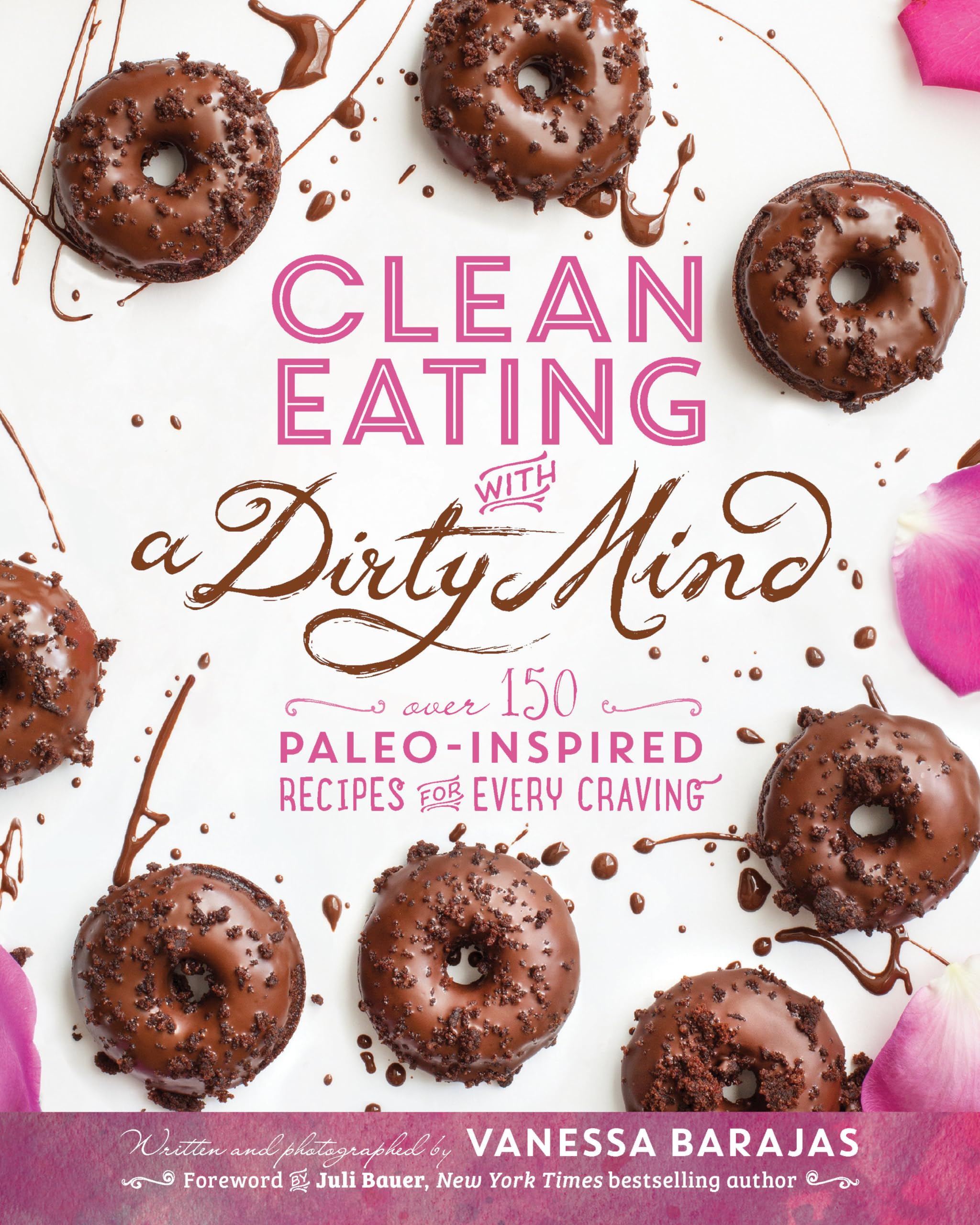 Clean Eating with a Dirty Mind: Over 150 Paleo-Inspired Recipes for Every Craving Leisure, Home & Garden