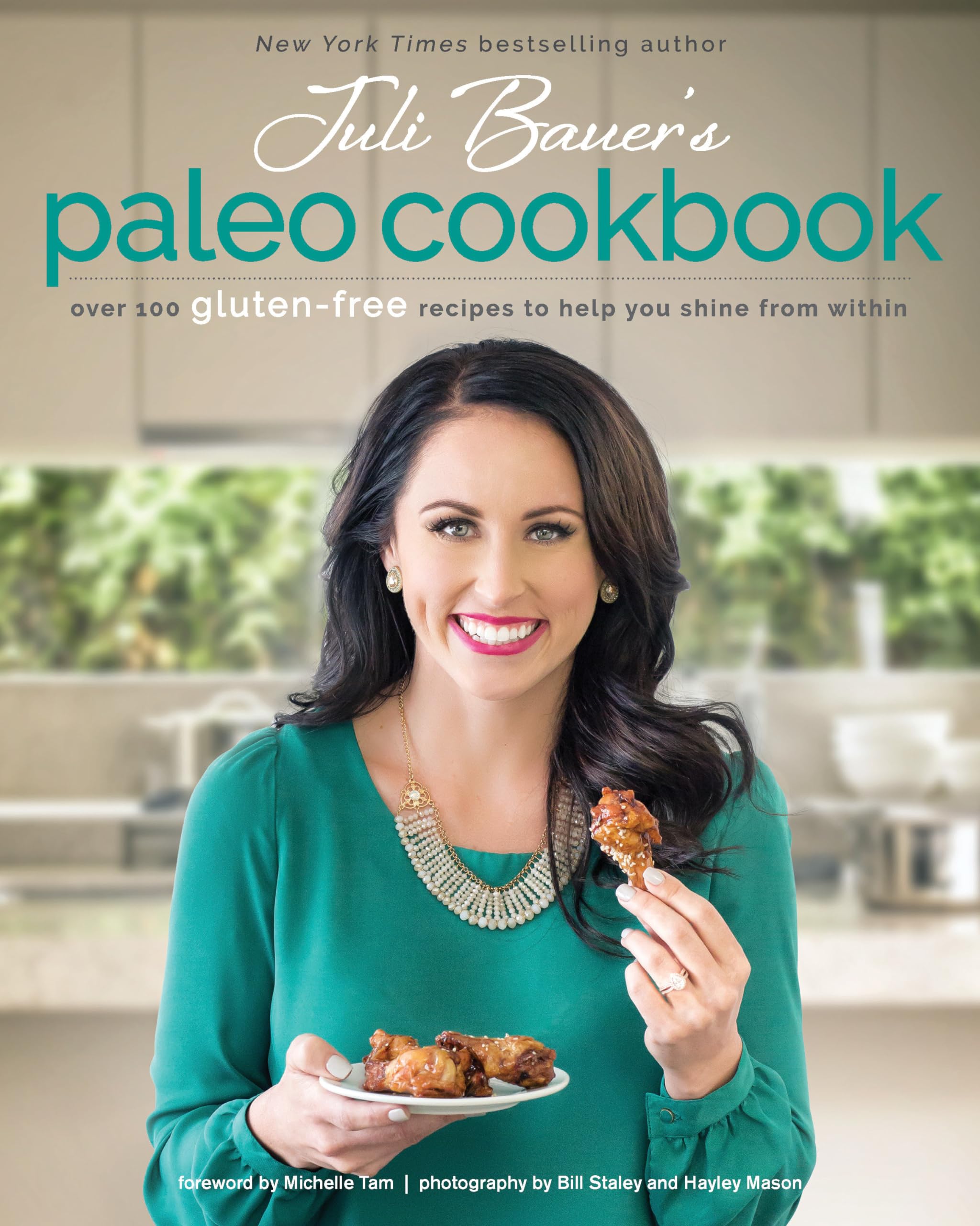 Juli Bauer's Paleo Cookbook: Over 100 Gluten-Free Recipes to Help You Shine from Within Leisure, Home & Garden