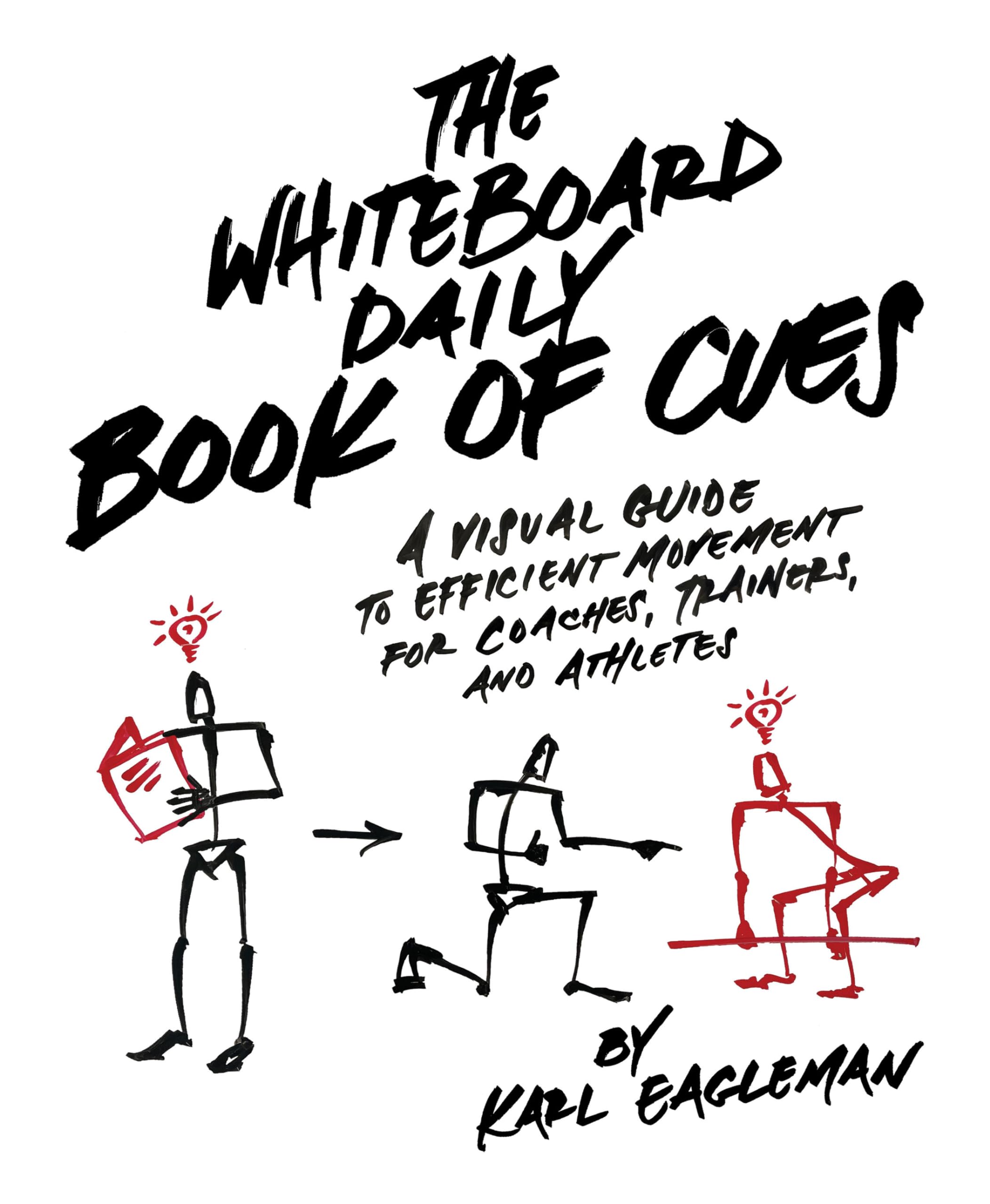 The Whiteboard Daily Book of Cues: A Visual Guide to Efficient Movement for Coaches, Trainers, and Athletes Medicine