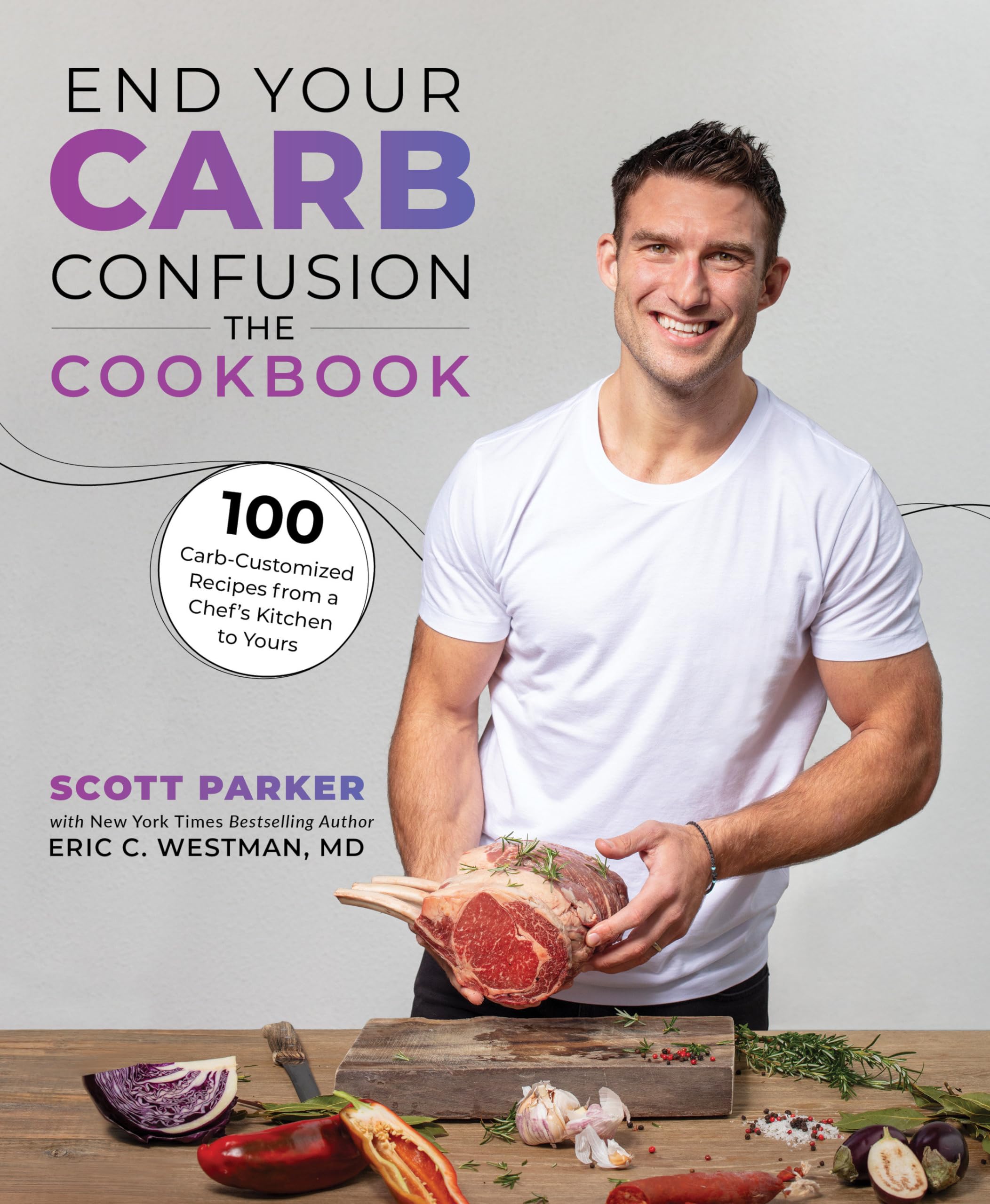 End Your Carb Confusion: The Cookbook: 100 Carb-Customized Recipes from a Chef's Kitchen to Yours Leisure, Home & Garden