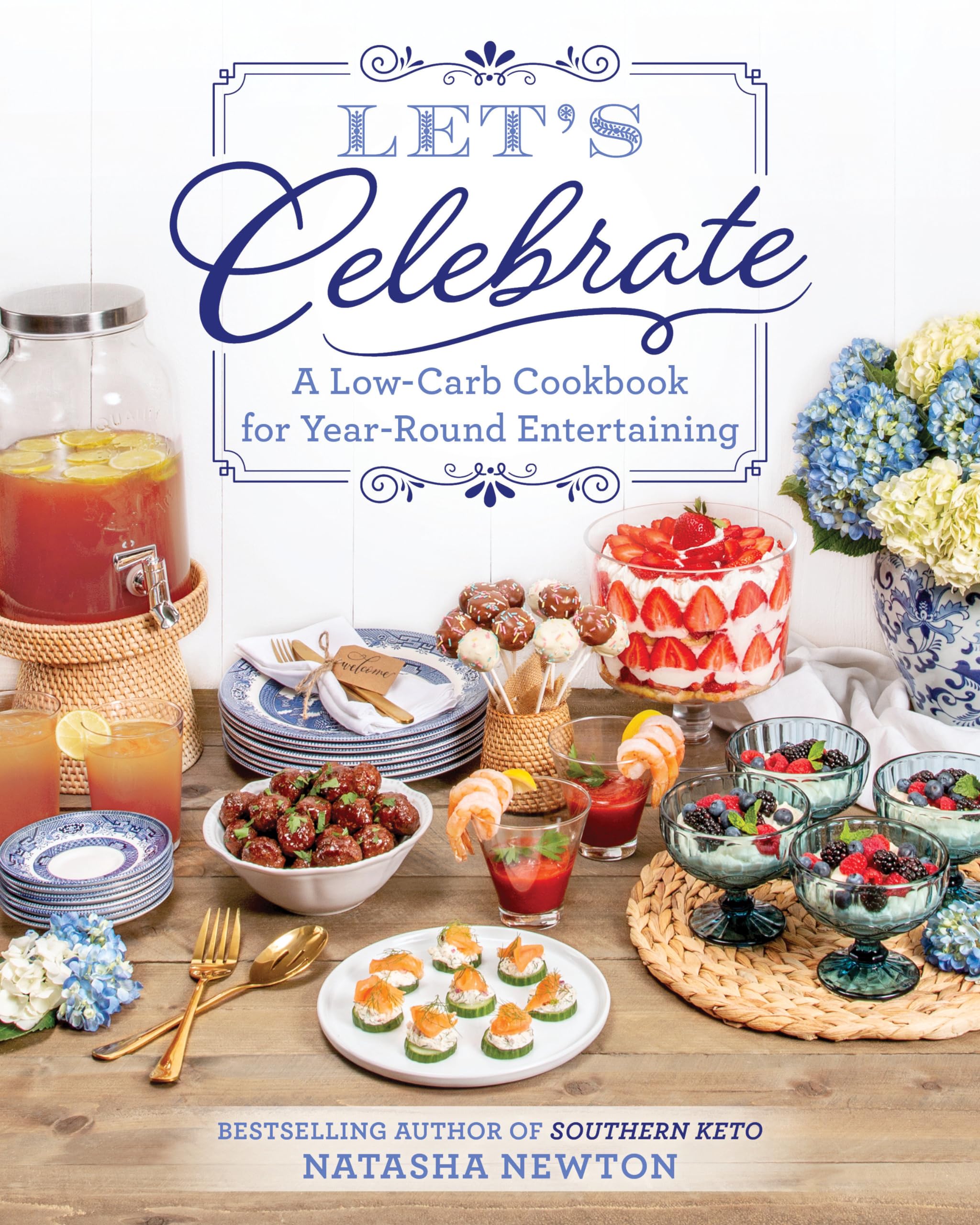 Let's Celebrate: A Low-Carb Cookbook for Year-Round Entertaining Leisure, Home & Garden