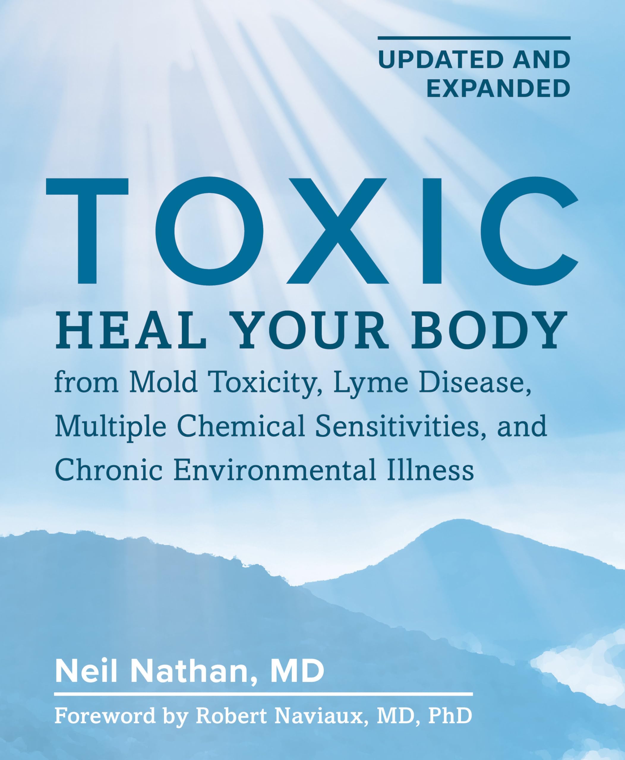 Toxic 2nd Edition: Heal Your Body from Mold Toxicity, Lyme Disease, Multiple Chemical Sensitivities, and Chronic Environmental Illness Medicine