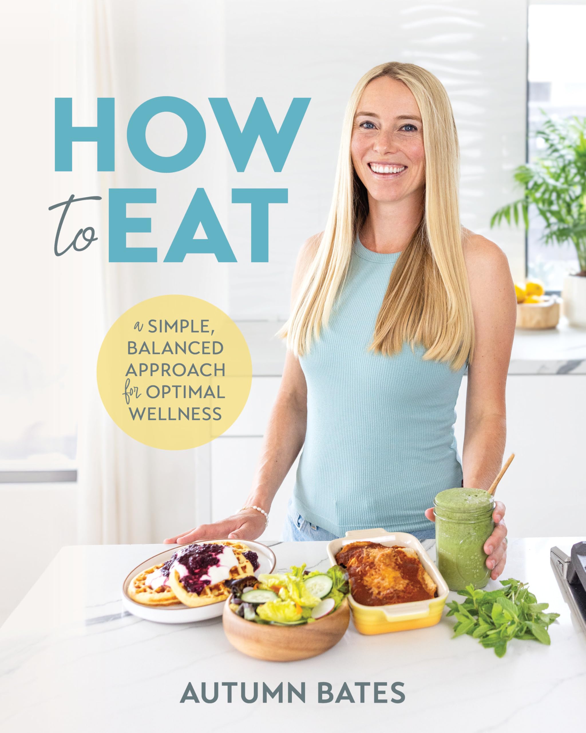 How to Eat: A Simple, Balanced Approach for Optimal Wellness Leisure, Home & Garden