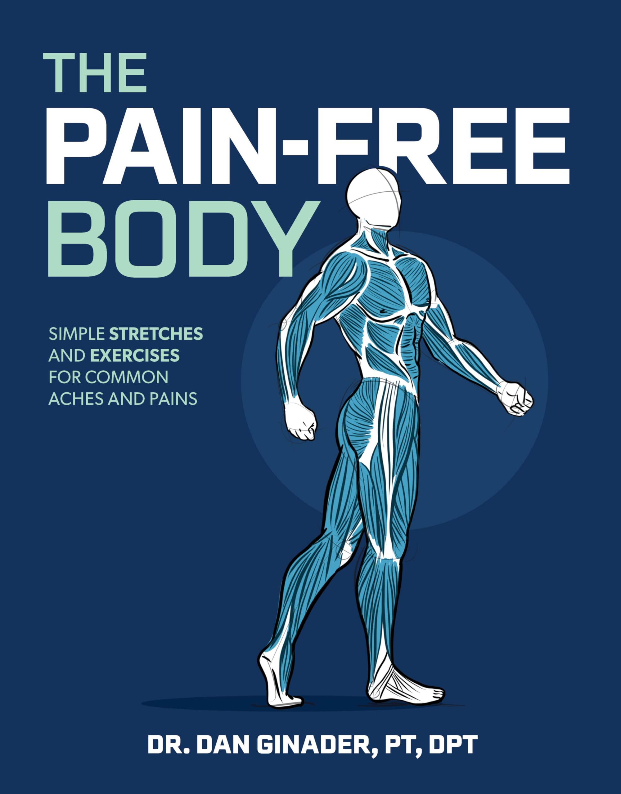 The Pain-Free Body: Simple Stretches and Exercises for Common Aches and Pains Medicine