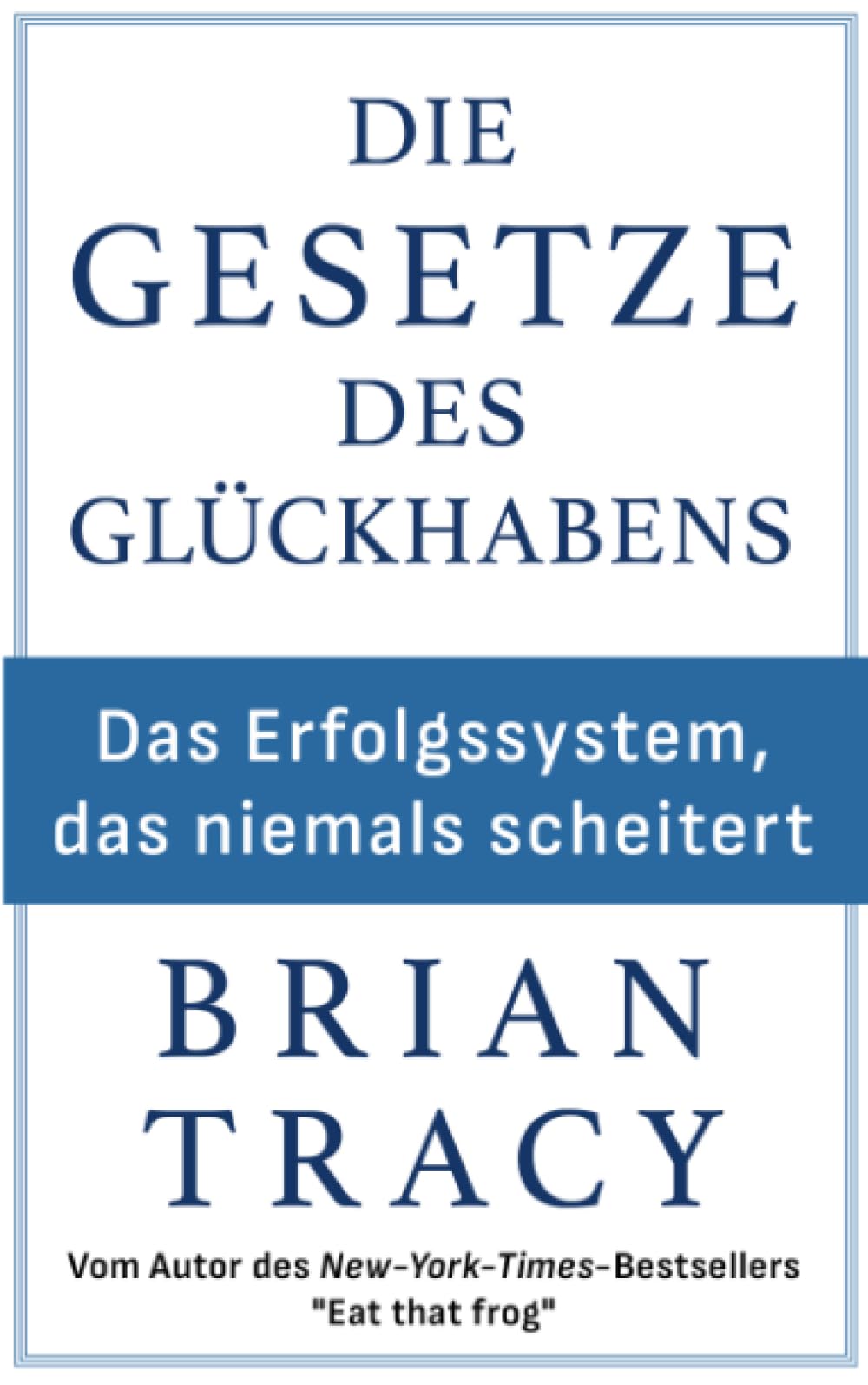 Die Gesetze des Glückhabens: Das Erfolgssystem, das niemals scheitert Business, Finance & Career