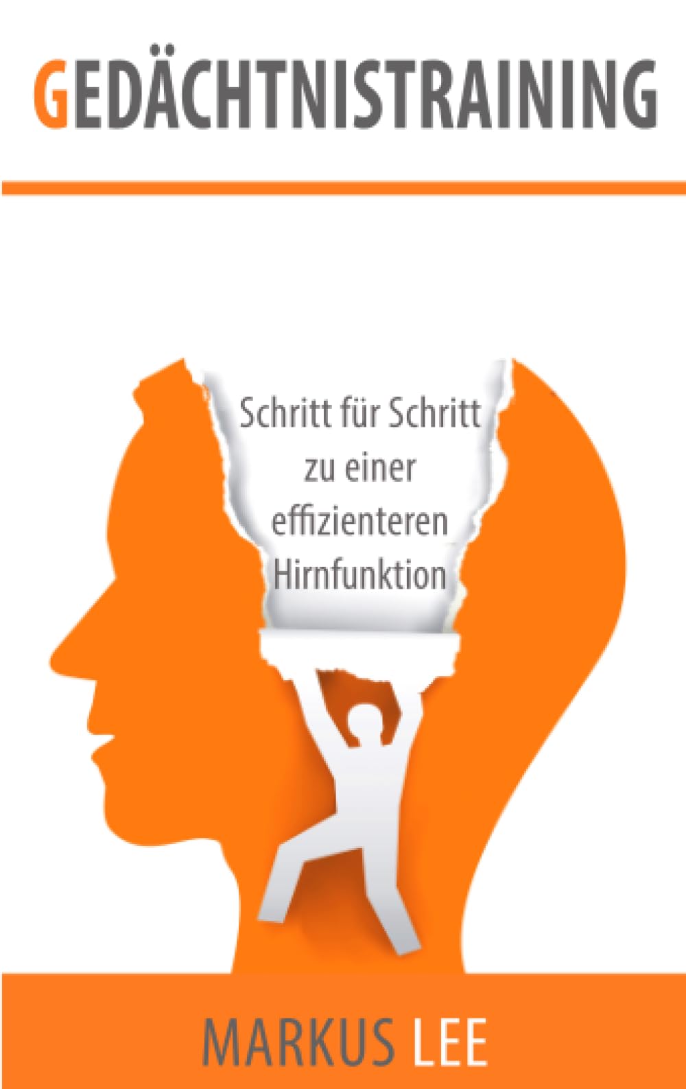 Gedächtnistraining: Schritt für Schritt zu einer effizienteren Hirnfunktion Business, Finance & Career