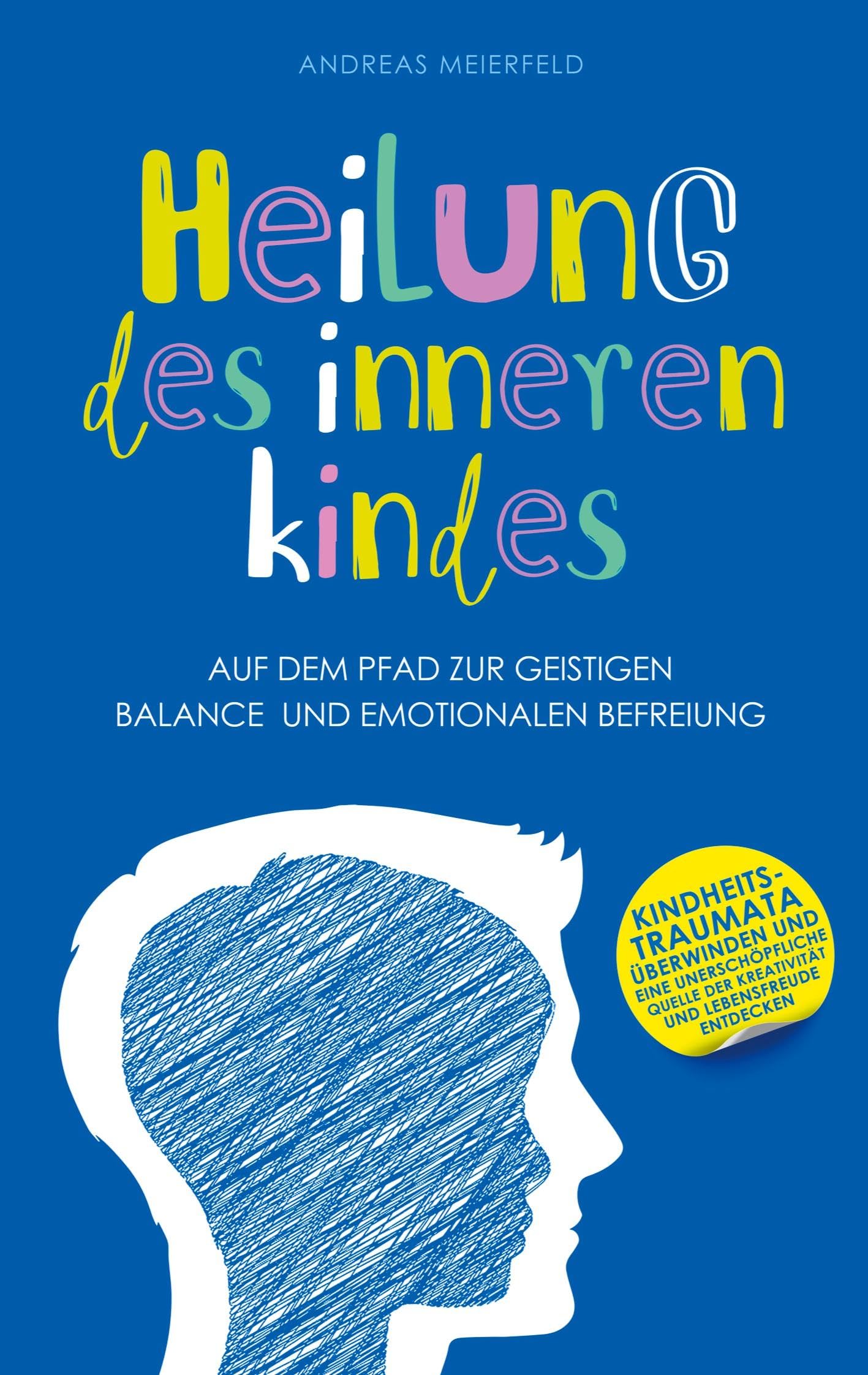 Heilung des inneren Kindes: Auf dem Pfad zur geistigen Balance und emotionalen Befreiung Lifestyle
