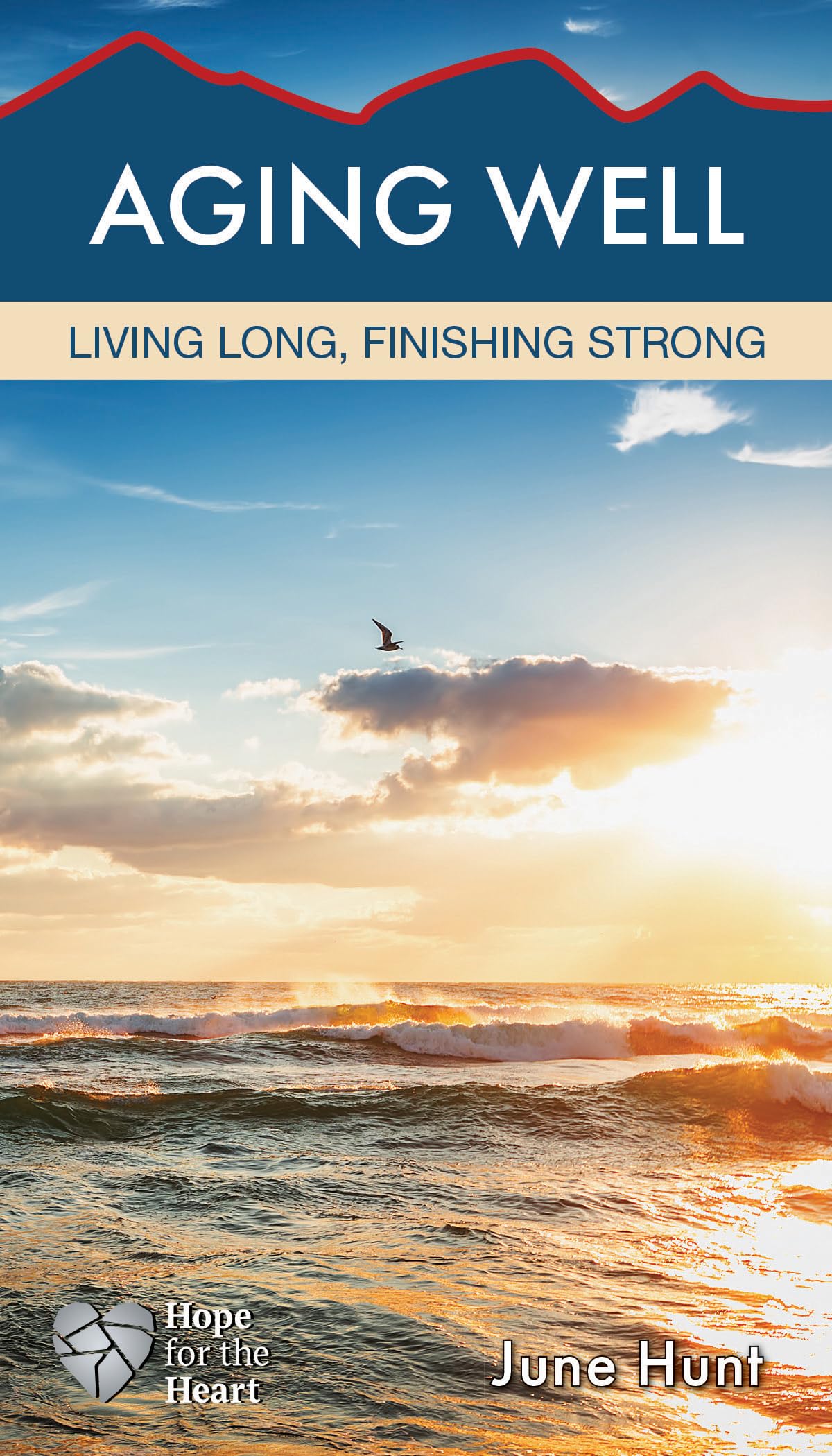 Aging Well: Living Long, Finishing Strong (Hope for the Heart) Social Sciences