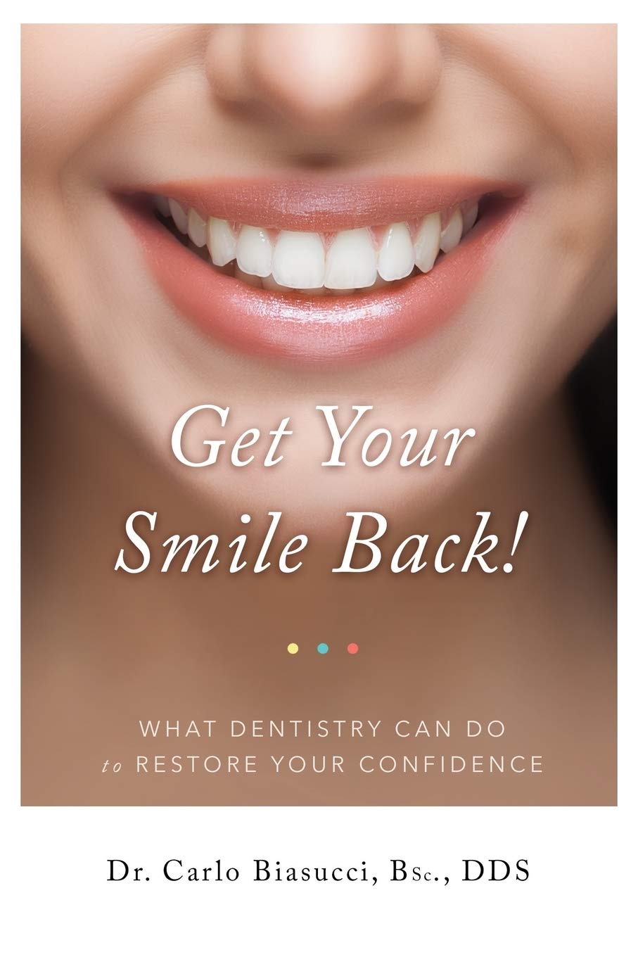 GET YOUR SMILE BACK! What Dentistry Can Do To Restore Your Confidence Medicine