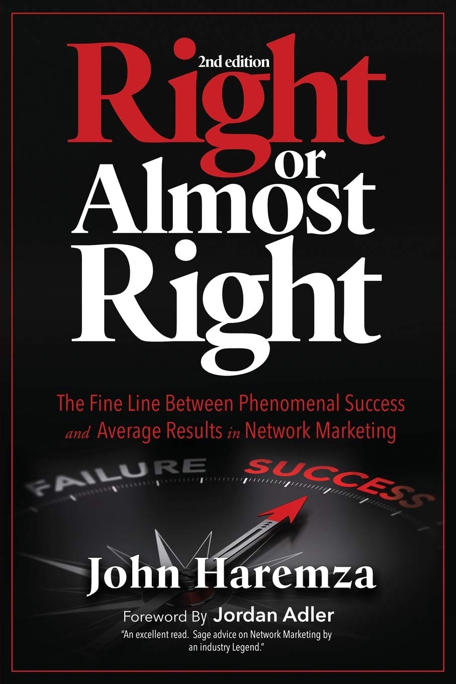 Right or Almost Right: The Fine Line Between Phenomenal Success and Average Results in Network Marketing book