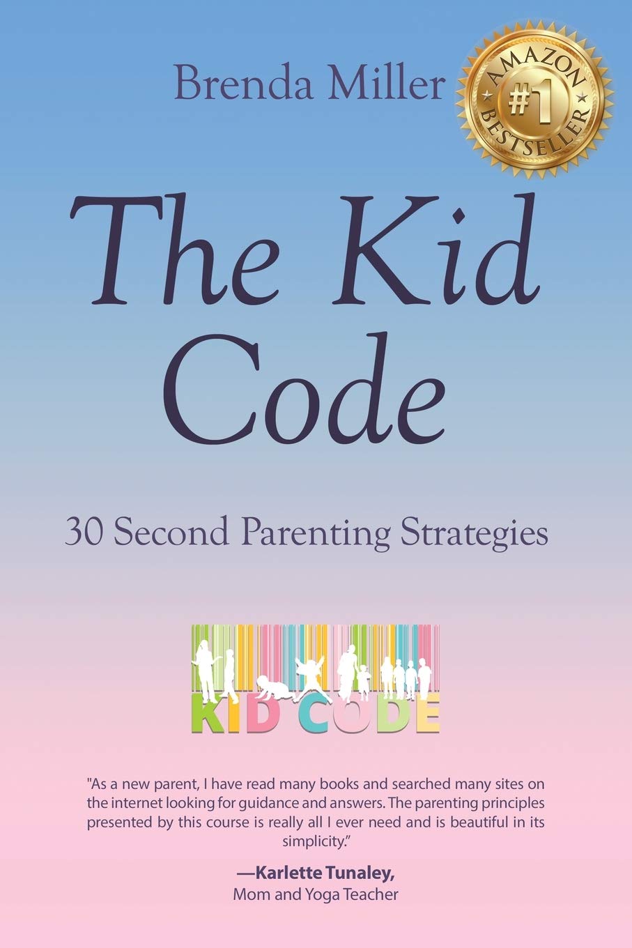 The Kid Code: 30 Second Parenting Strategies; Conscious (Less Stress) Parenting Parents & Children
