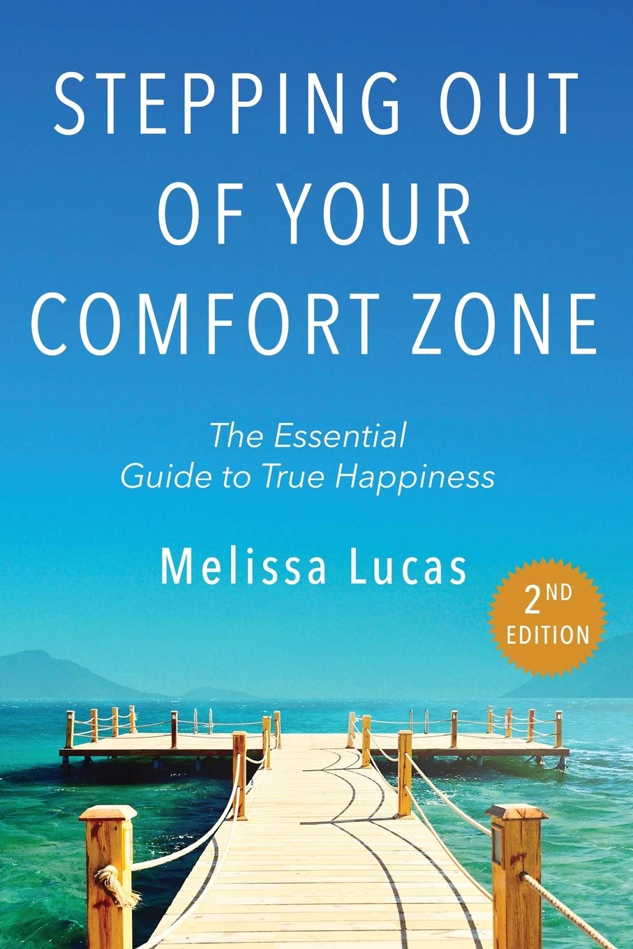Stepping Out of Your Comfort Zone: The Essential Guide to True Happiness Second Edition book