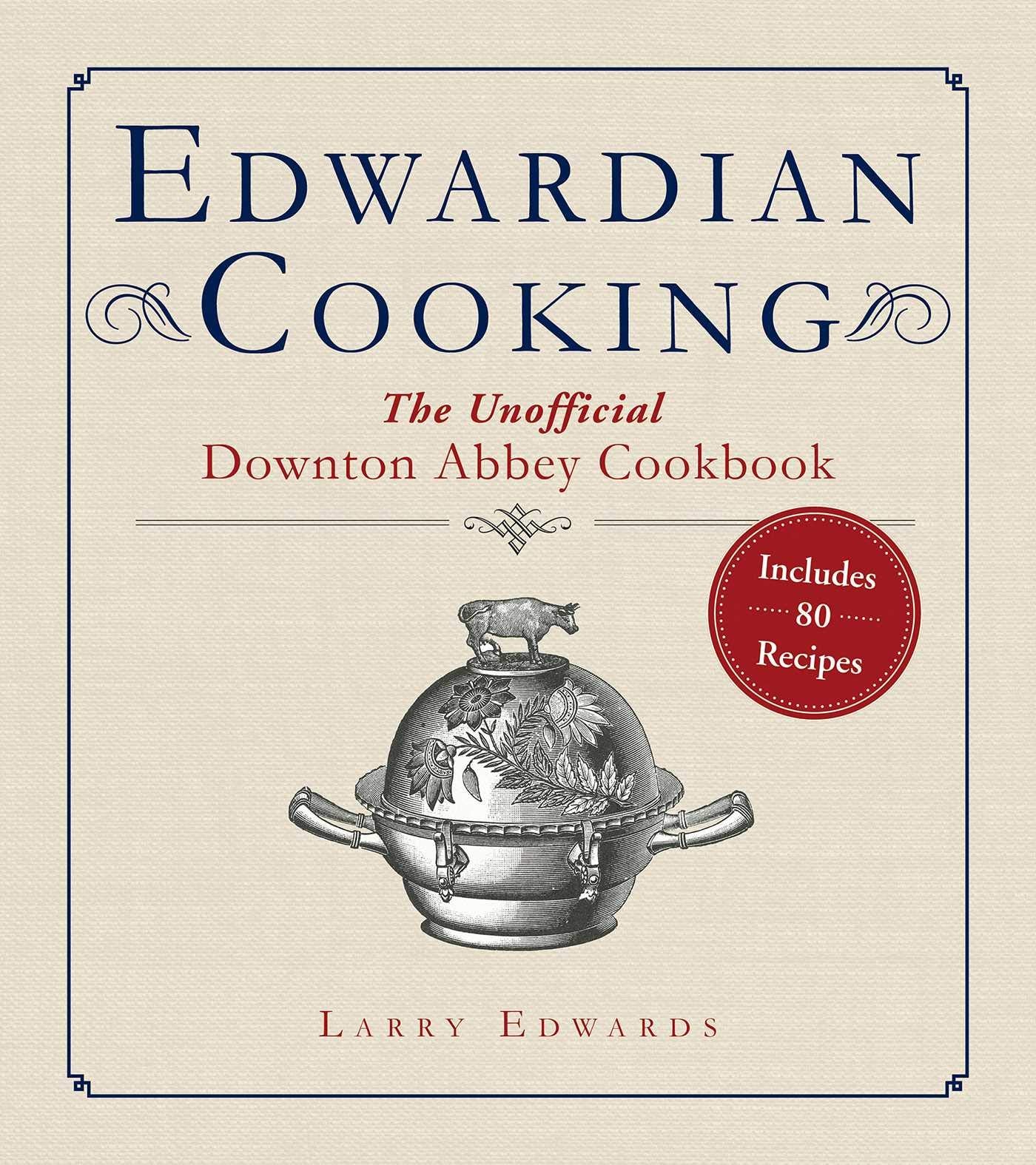 Edwardian Cooking: The Unofficial Downton Abbey Cookbook Film, Art & Culture