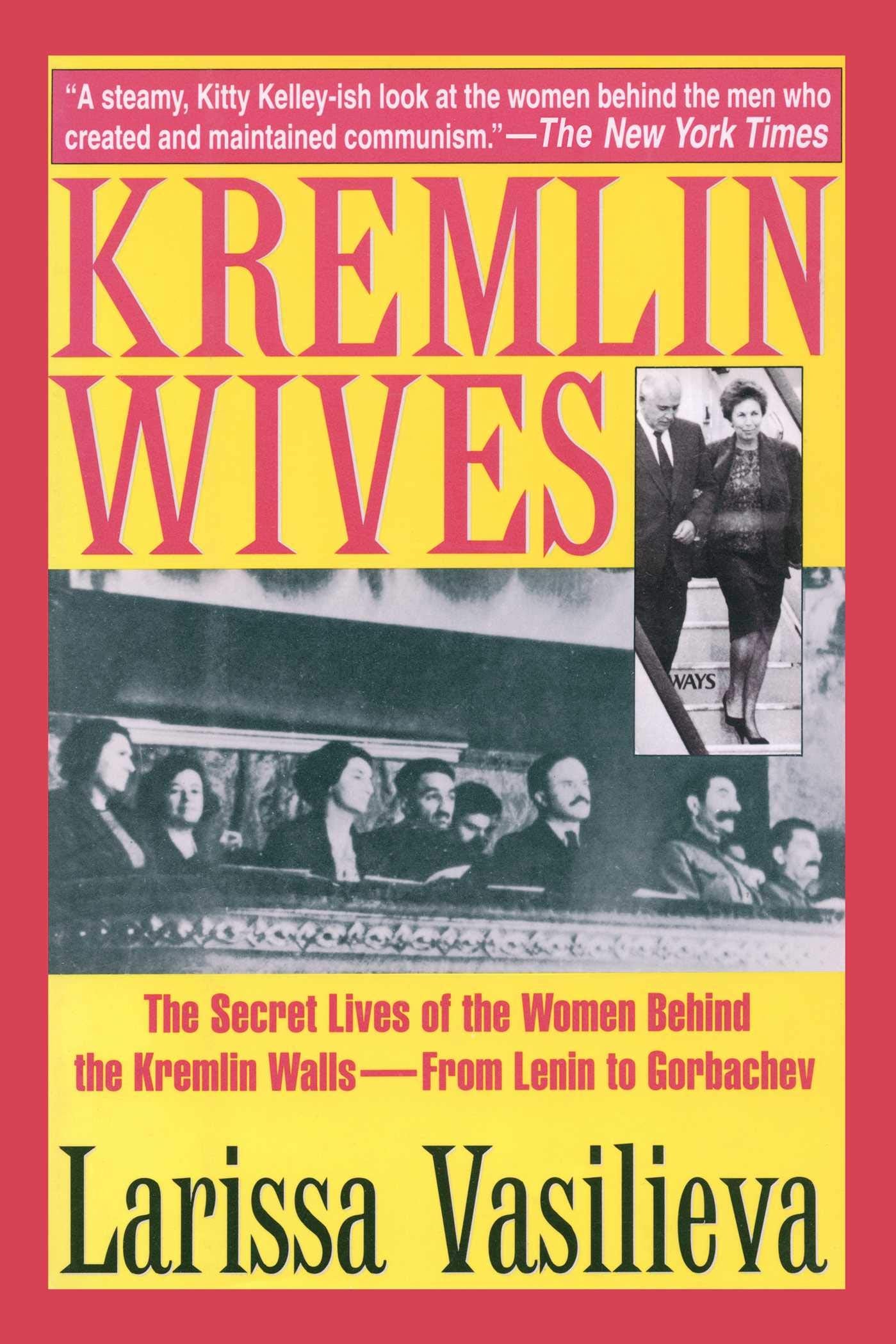 Kremlin Wives: The Secret Lives of the Women Behind the Kremlin Walls―From Lenin to Gorbachev book